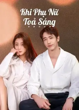 Khi Phụ Nữ Toả Sáng Khi Phụ Nữ Toả Sáng